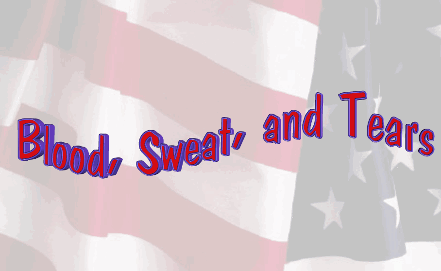 Click here, to hear "Blood Sweat and Tears."